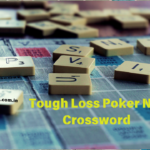 tough loss poker nyt crossword